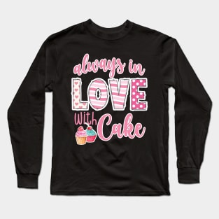 Always in love with cake Valentines Day Long Sleeve T-Shirt